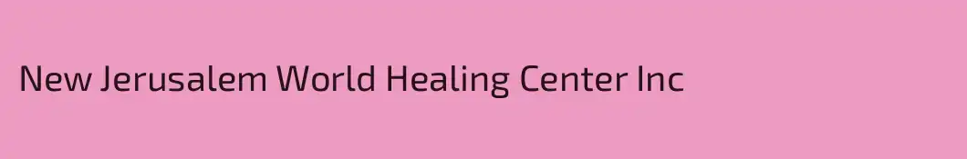 New Jerusalem World Healing Center Inc
